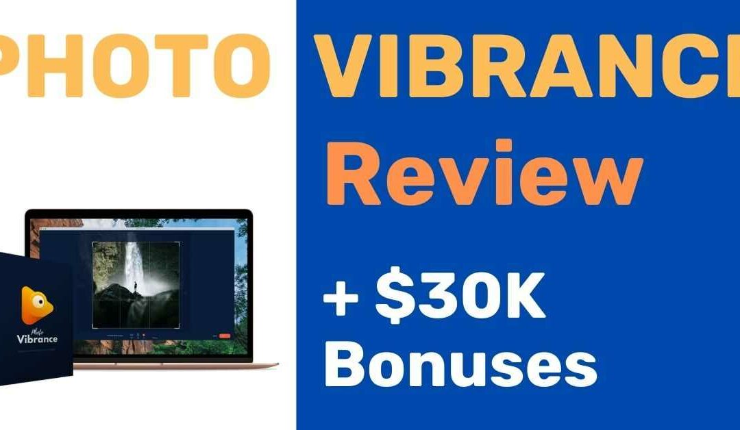 Photo Vibrance Review – Features, OTO’s, Pricing, and Huge More…